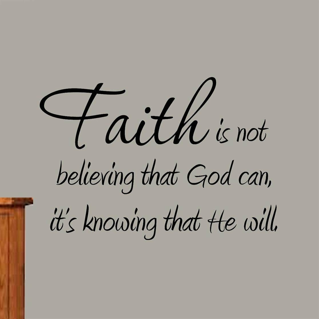 Douberly Faith is Not Believing That God can it's Knowing That he Will Wall Decal
